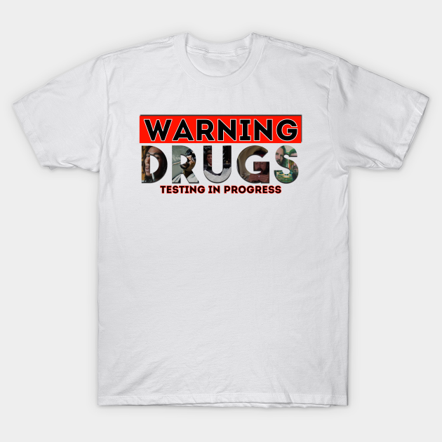Drugs Testing In Progress Legalize Marijuana TShirt TeePublic